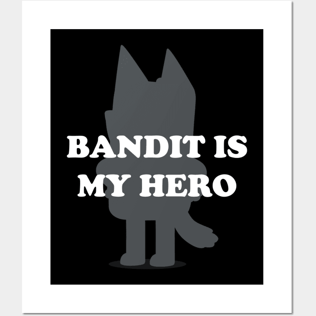 Bandit Is My Hero - Funny Kid's Show Dad - Blue Heeler Dog Wall Art by devilcat.art